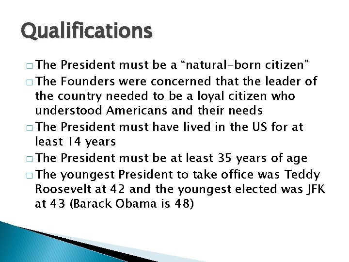 Qualifications � The President must be a “natural-born citizen” � The Founders were concerned