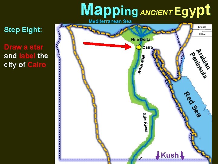 Mapping ANCIENT Egypt Mediterranean Sea Step Eight: Nile Delta Cairo ian la u ab