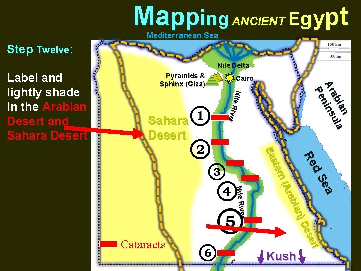 Mapping ANCIENT Egypt Mediterranean Sea Step Twelve: Nile Delta Sahara Desert Cairo a Se