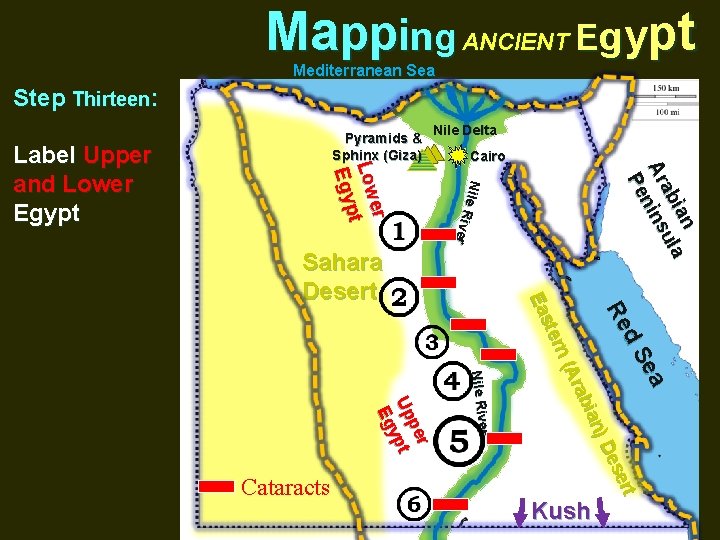 Mapping ANCIENT Egypt Mediterranean Sea Step Thirteen: Nile Delta Cairo a Se r Nile