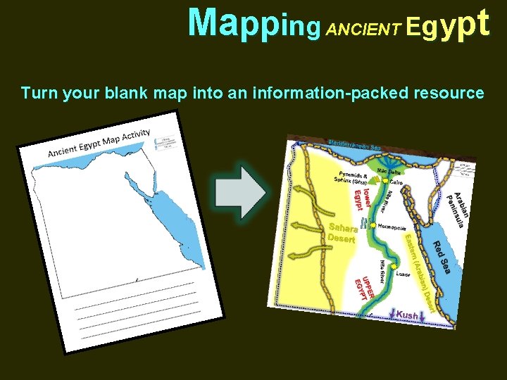 Mapping ANCIENT Egypt Turn your blank map into an information-packed resource 