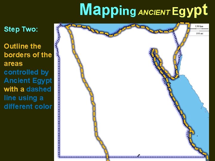 Mapping ANCIENT Egypt Step Two: Outline the borders of the areas controlled by Ancient