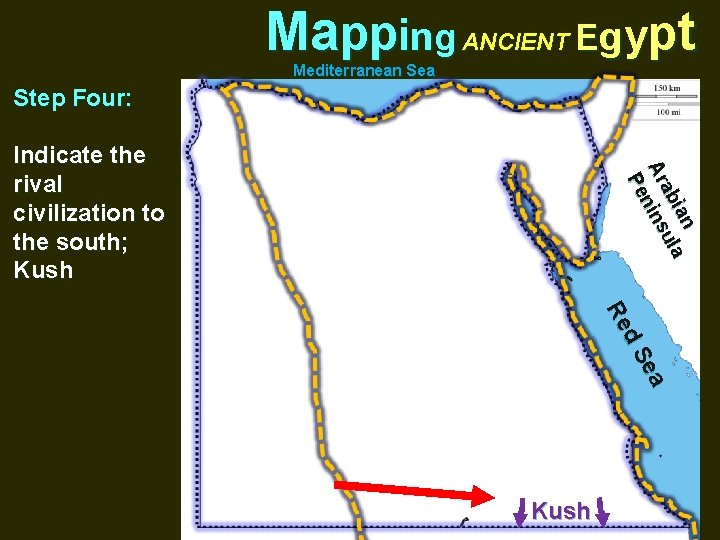 Mapping ANCIENT Egypt Mediterranean Sea Step Four: ian la u ab Ar nins Pe