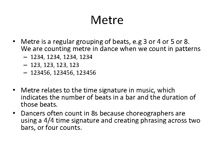 Metre • Metre is a regular grouping of beats, e. g 3 or 4