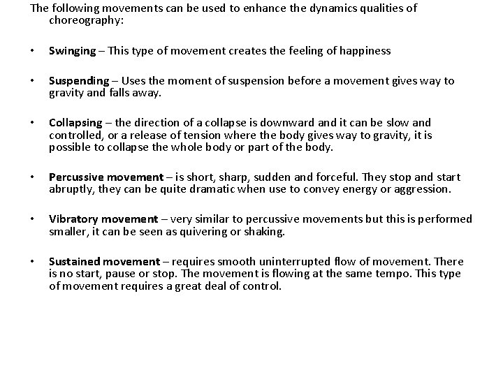 The following movements can be used to enhance the dynamics qualities of choreography: •