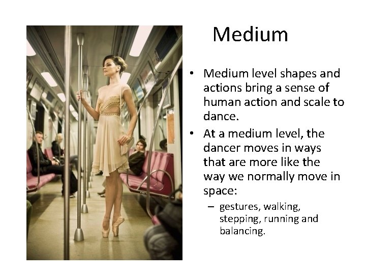 Medium • Medium level shapes and actions bring a sense of human action and