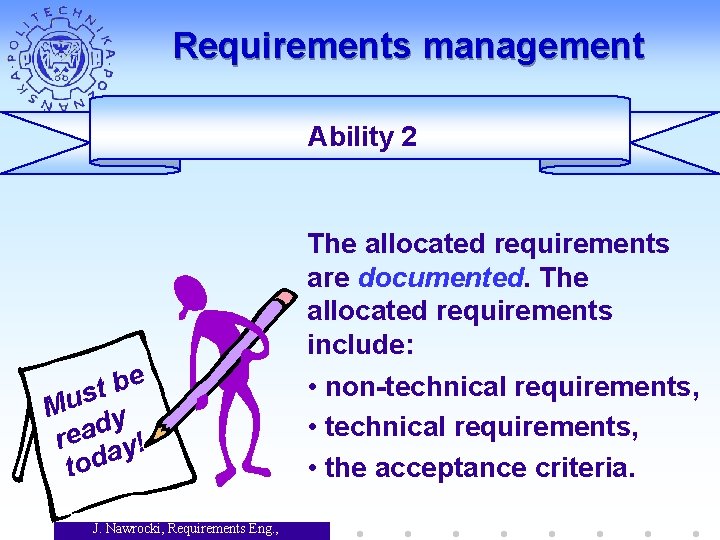 Requirements management Ability 2 The allocated requirements are documented. The allocated requirements include: e