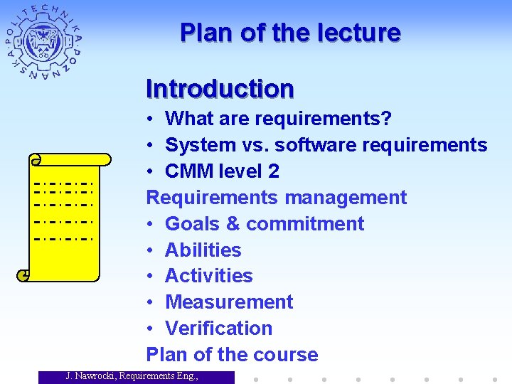 Plan of the lecture Introduction • What are requirements? • System vs. software requirements