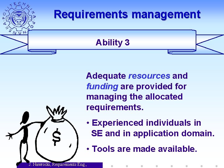 Requirements management Ability 3 Adequate resources and funding are provided for managing the allocated