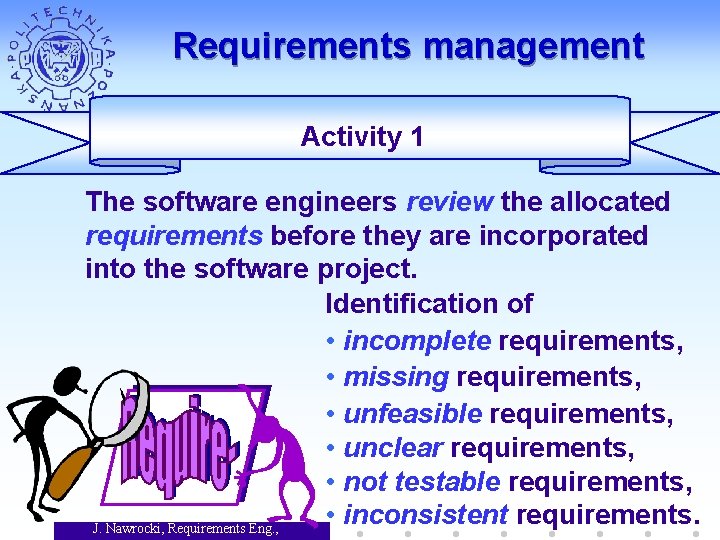 Requirements management Activity 1 The software engineers review the allocated requirements before they are