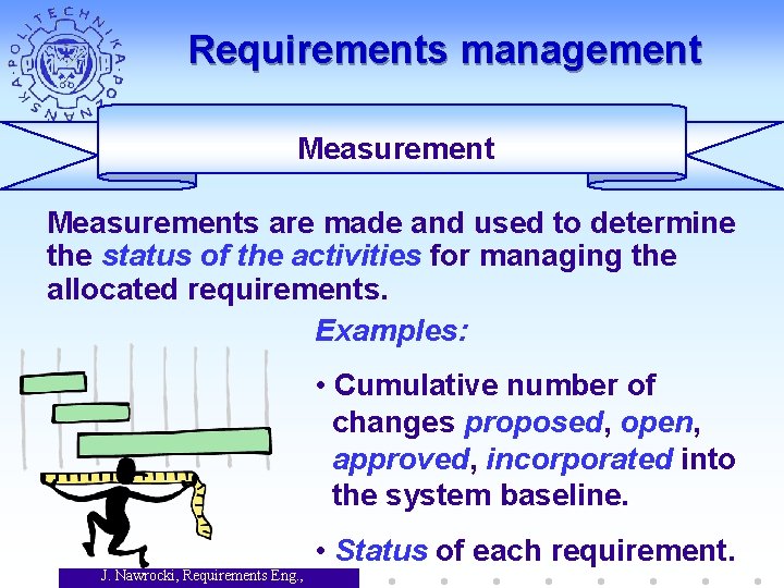 Requirements management Measurements are made and used to determine the status of the activities