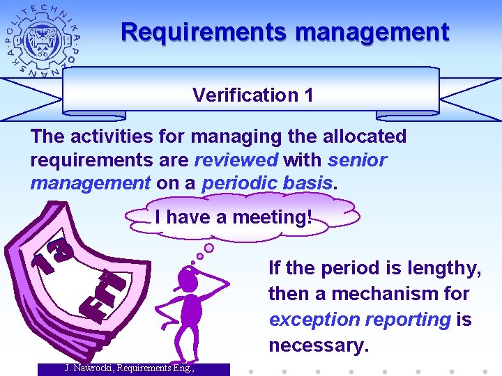 Requirements management Verification 1 The activities for managing the allocated requirements are reviewed with