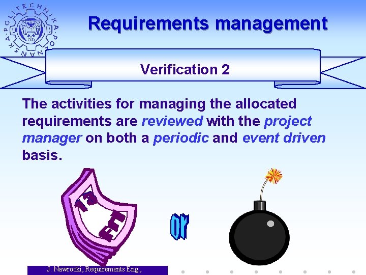 Requirements management Verification 2 The activities for managing the allocated requirements are reviewed with
