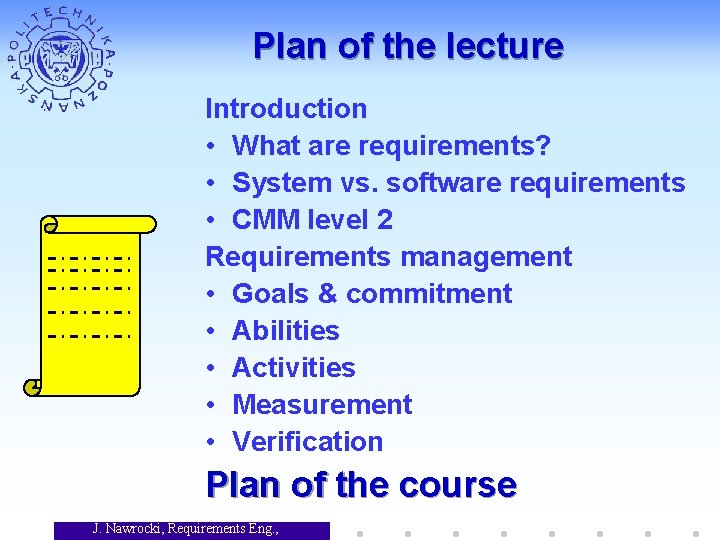 Plan of the lecture Introduction • What are requirements? • System vs. software requirements