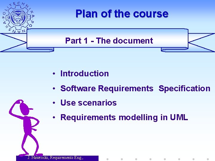 Plan of the course Part 1 - The document • Introduction • Software Requirements