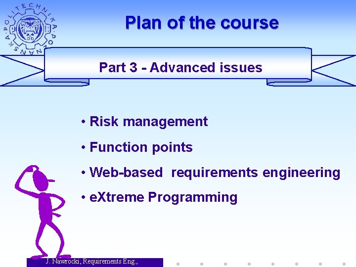 Plan of the course Part 3 - Advanced issues • Risk management • Function