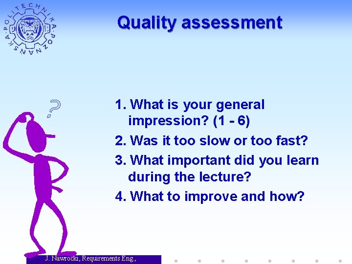 Quality assessment 1. What is your general impression? (1 - 6) 2. Was it