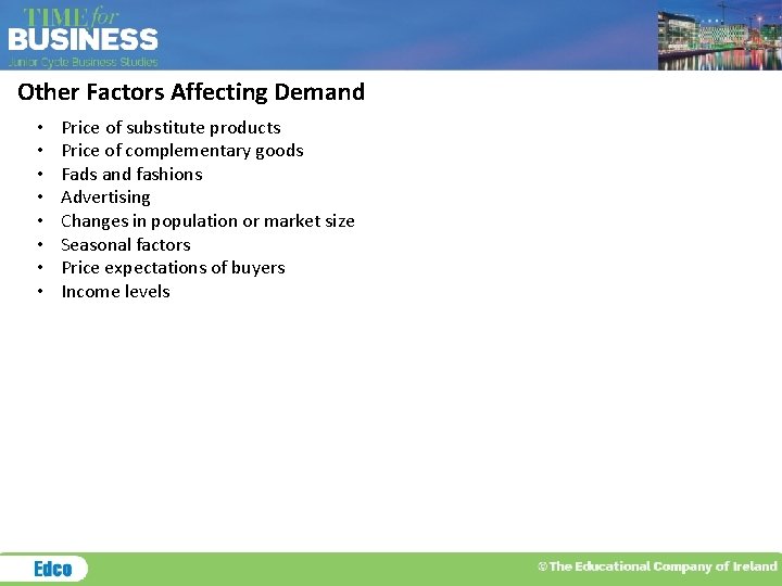 Other Factors Affecting Demand • • Price of substitute products Price of complementary goods