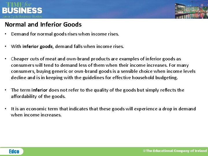 Normal and Inferior Goods • Demand for normal goods rises when income rises. •