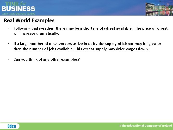 Real World Examples • Following bad weather, there may be a shortage of wheat