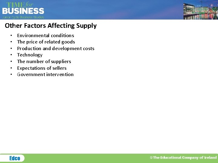 Other Factors Affecting Supply • • Environmental conditions The price of related goods Production