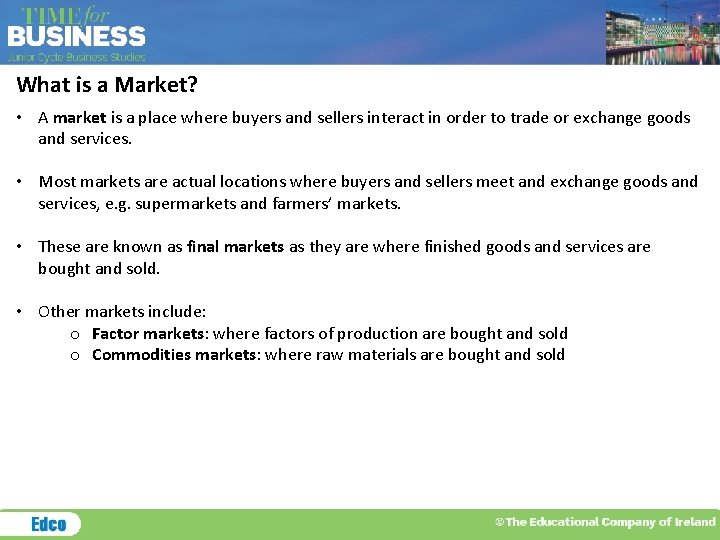 What is a Market? • A market is a place where buyers and sellers