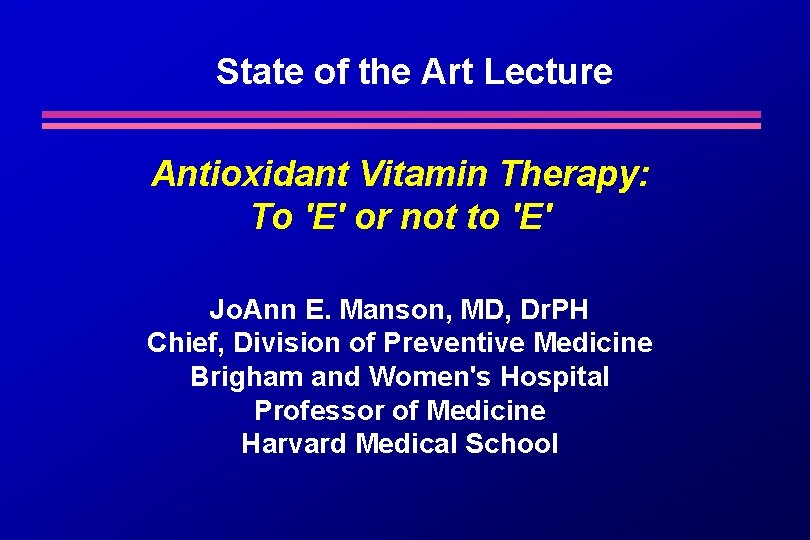 State of the Art Lecture Antioxidant Vitamin Therapy: To 'E' or not to 'E'