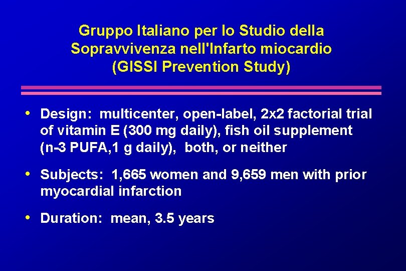 Gruppo Italiano per lo Studio della Sopravvivenza nell'Infarto miocardio (GISSI Prevention Study) • Design: