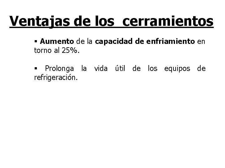 Ventajas de los cerramientos § Aumento de la capacidad de enfriamiento en torno al