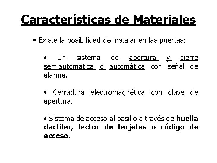 Características de Materiales § Existe la posibilidad de instalar en las puertas: • Un