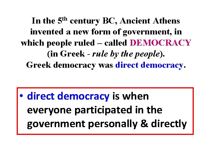 In the 5 th century BC, Ancient Athens invented a new form of government,
