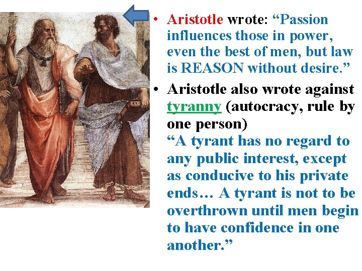  • Aristotle wrote: “Passion influences those in power, even the best of men,