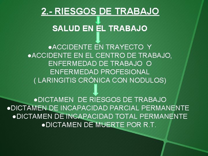 2. - RIESGOS DE TRABAJO SALUD EN EL TRABAJO ●ACCIDENTE EN TRAYECTO Y ●ACCIDENTE