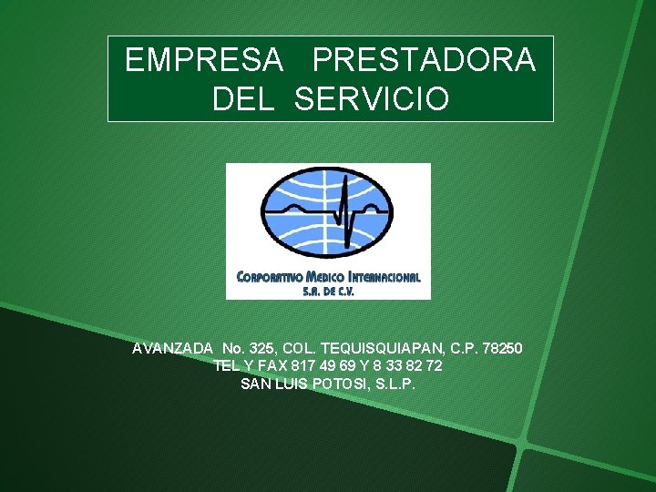 EMPRESA PRESTADORA DEL SERVICIO AVANZADA No. 325, COL. TEQUISQUIAPAN, C. P. 78250 TEL Y
