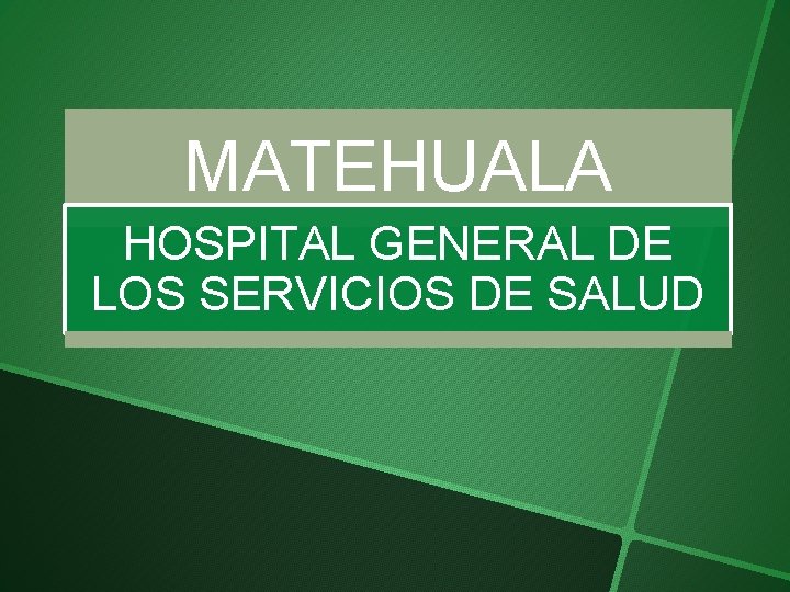 MATEHUALA HOSPITAL GENERAL DE LOS SERVICIOS DE SALUD 