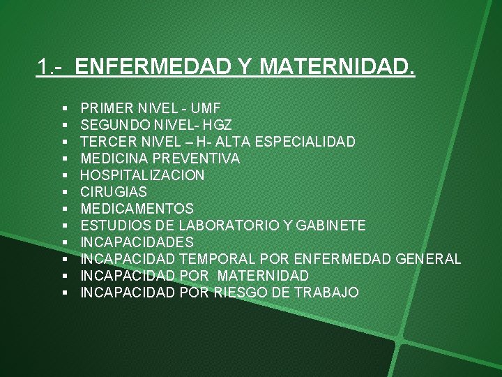 1. - ENFERMEDAD Y MATERNIDAD. § § § PRIMER NIVEL - UMF SEGUNDO NIVEL-