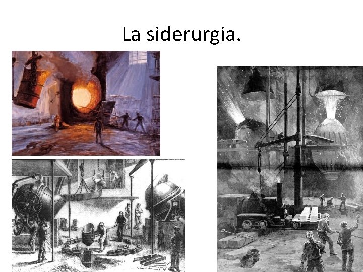 La siderurgia. 