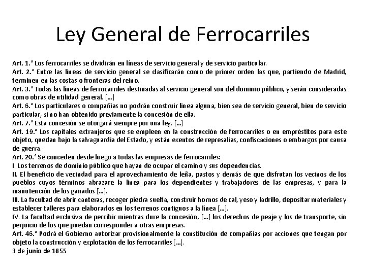 Ley General de Ferrocarriles Art. 1. ° Los ferrocarriles se dividirán en líneas de