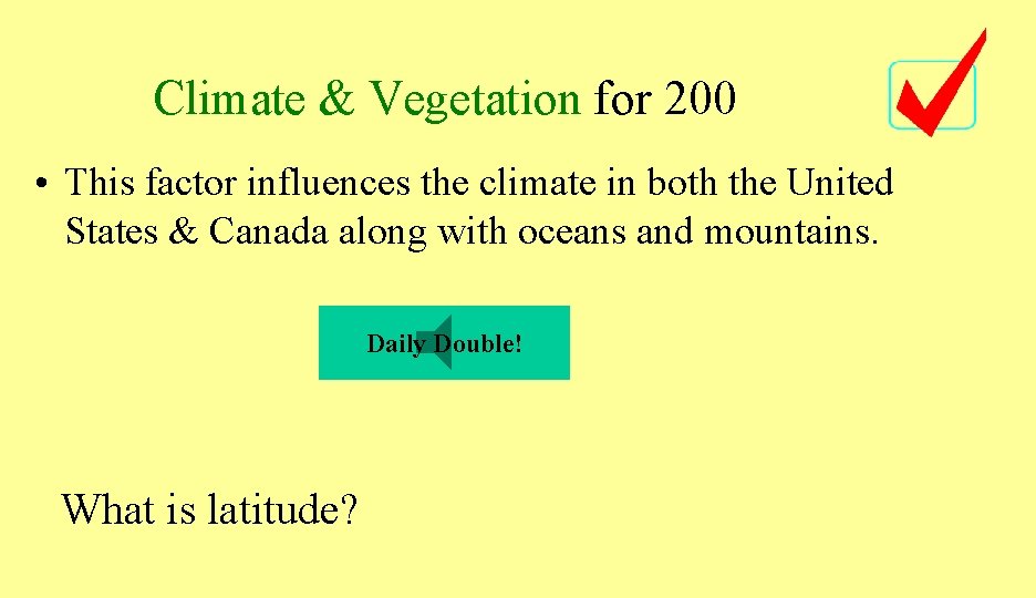 Climate & Vegetation for 200 • This factor influences the climate in both the
