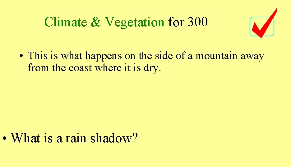 Climate & Vegetation for 300 • This is what happens on the side of