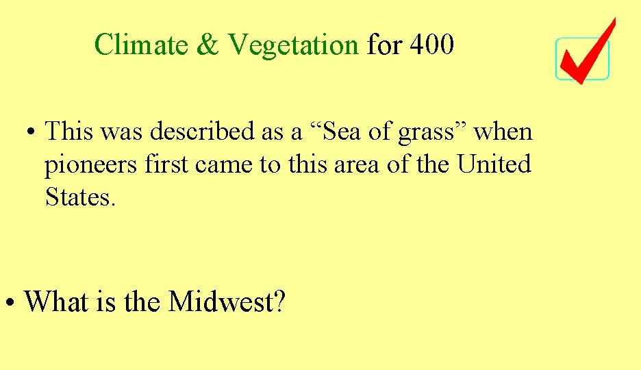 Climate & Vegetation for 400 • This was described as a “Sea of grass”