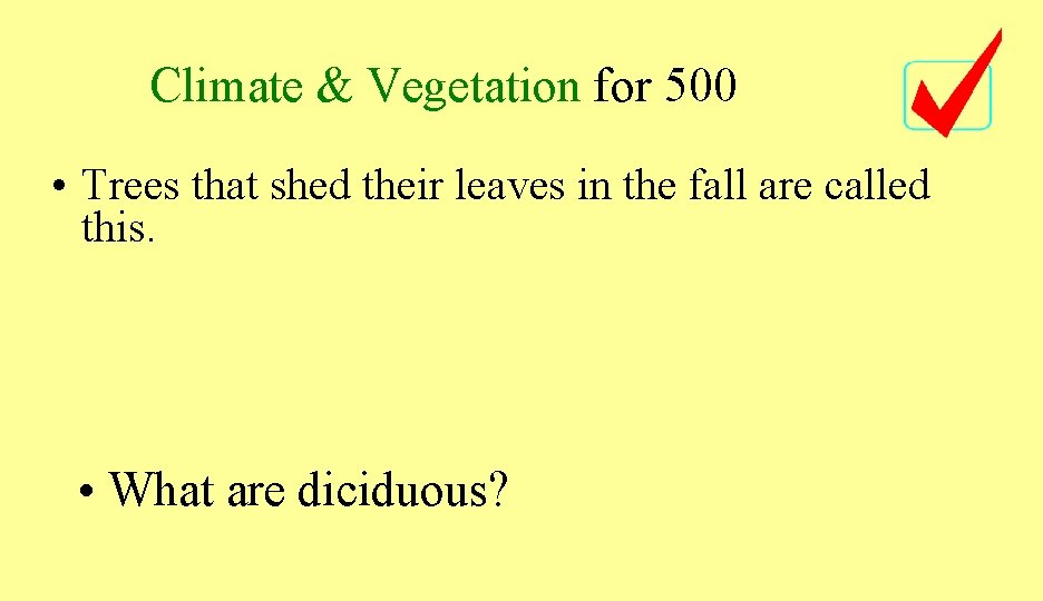 Climate & Vegetation for 500 • Trees that shed their leaves in the fall