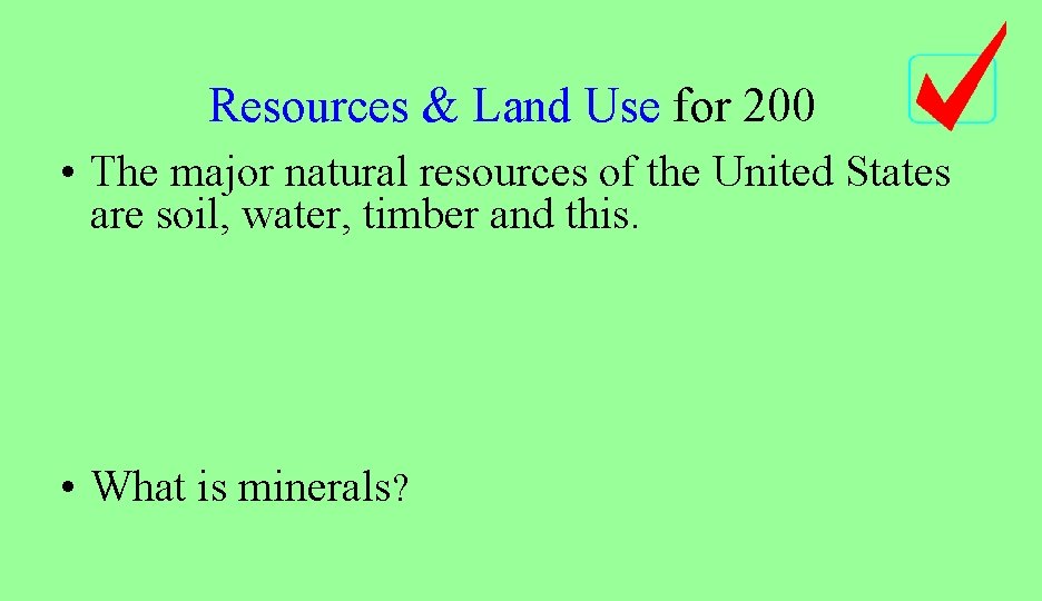 Resources & Land Use for 200 • The major natural resources of the United