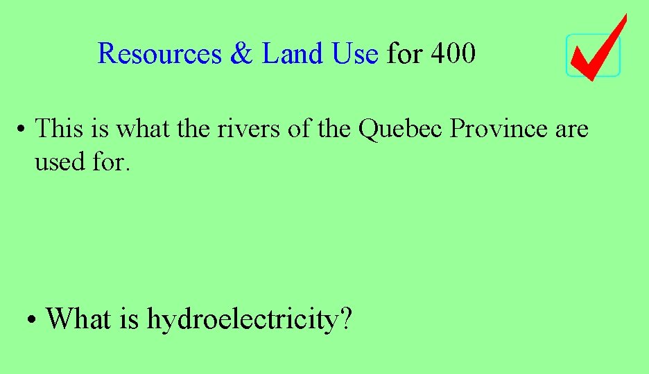 Resources & Land Use for 400 • This is what the rivers of the