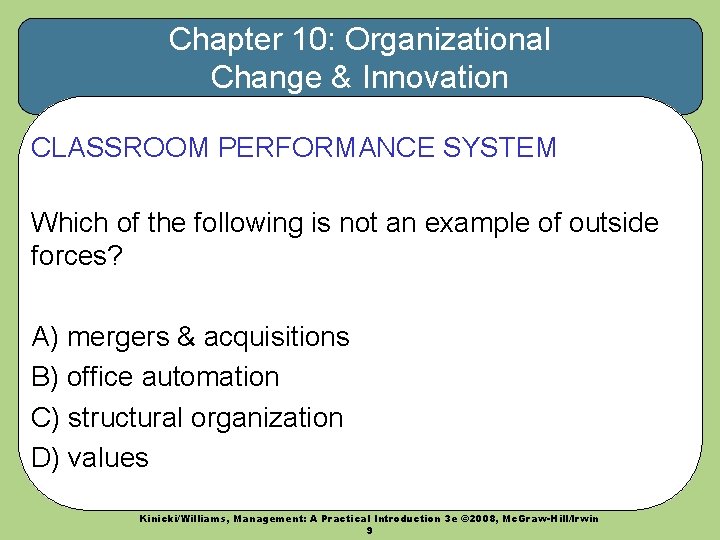 Chapter 10: Organizational Change & Innovation CLASSROOM PERFORMANCE SYSTEM Which of the following is