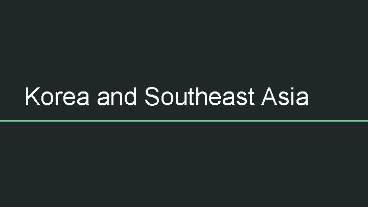 Korea and Southeast Asia 