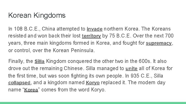 Korean Kingdoms In 108 B. C. E. , China attempted to invade northern Korea.