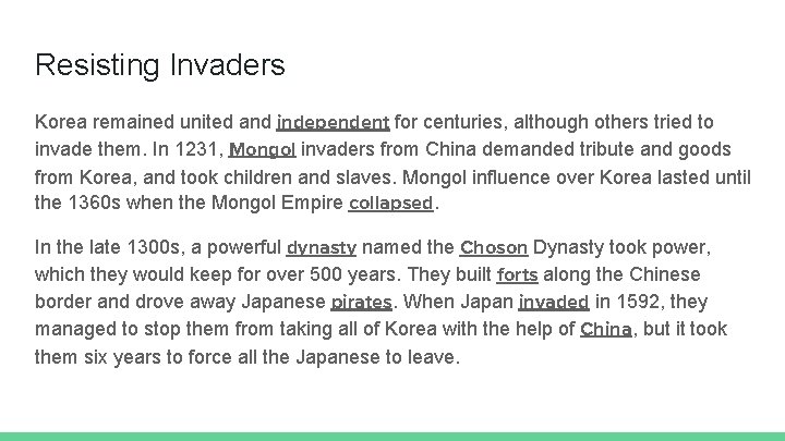 Resisting Invaders Korea remained united and independent for centuries, although others tried to invade