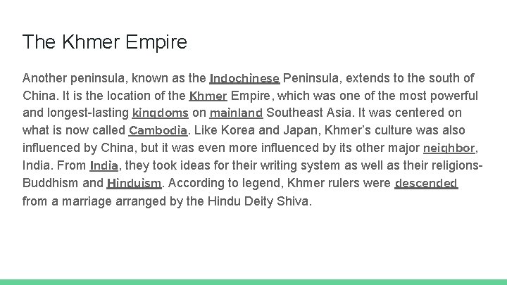 The Khmer Empire Another peninsula, known as the Indochinese Peninsula, extends to the south