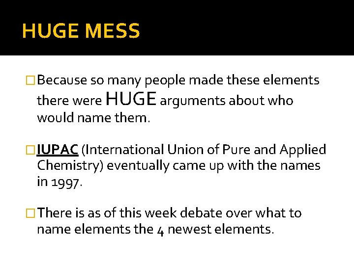 HUGE MESS �Because so many people made these elements there were HUGE arguments about